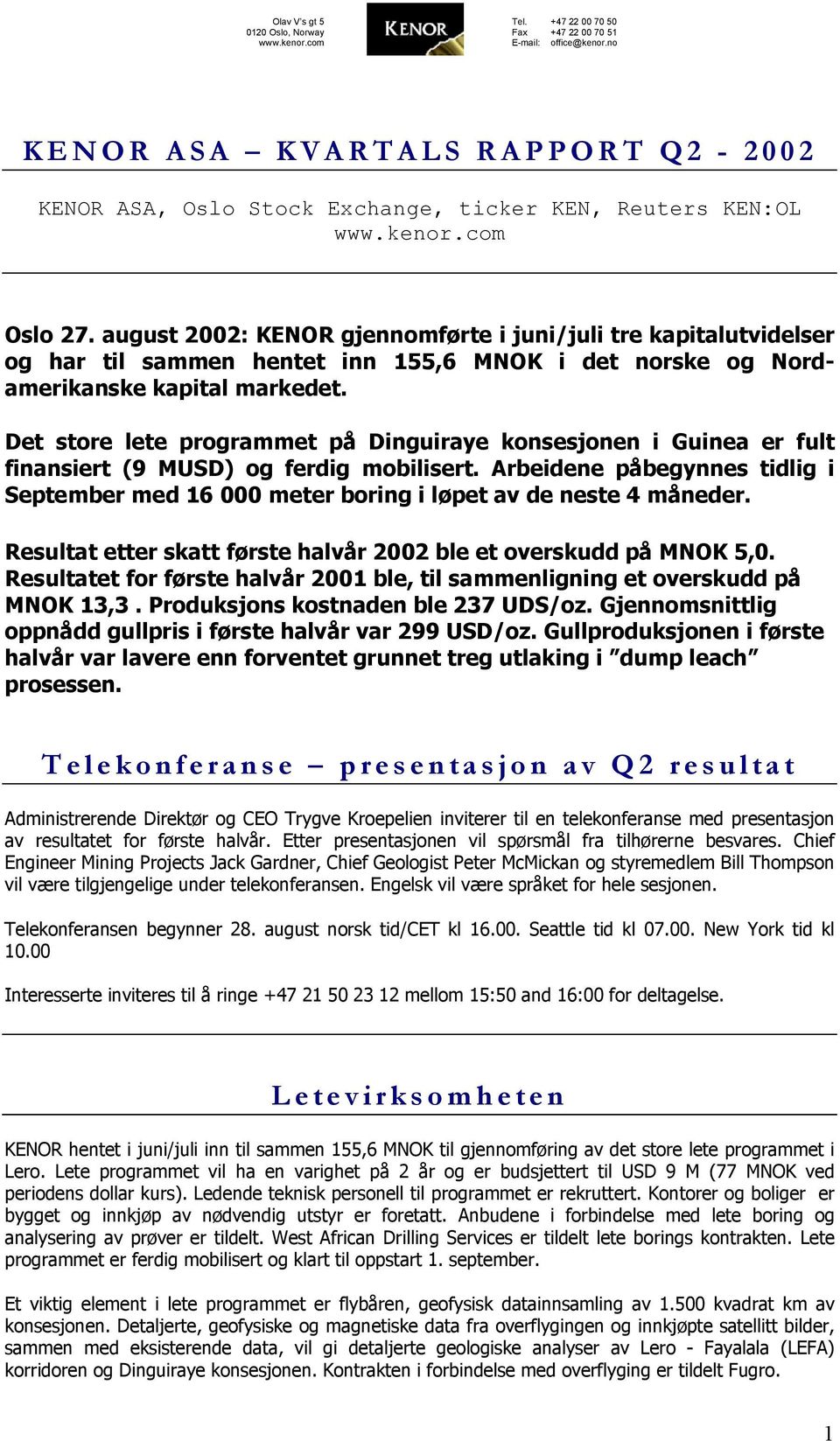 Det store lete programmet på Dinguiraye konsesjonen i Guinea er fult finansiert (9 MUSD) og ferdig mobilisert.