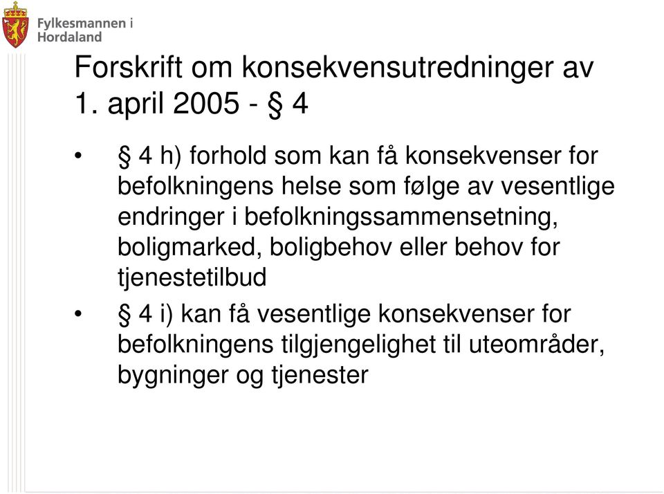 av vesentlige endringer i befolkningssammensetning, boligmarked, boligbehov eller