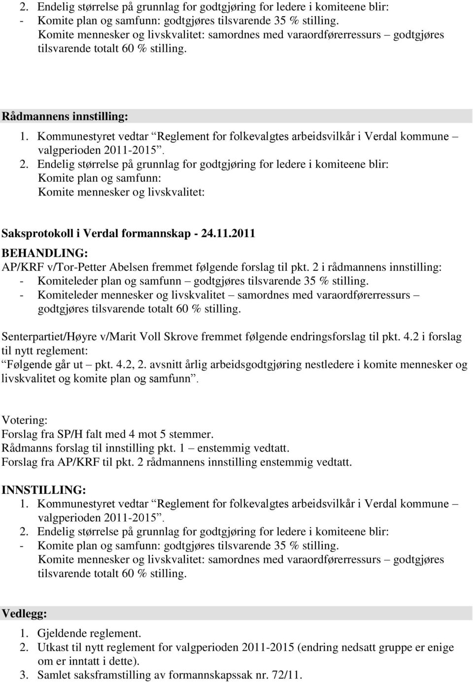 Kommunestyret vedtar Reglement for folkevalgtes arbeidsvilkår i Verdal kommune 2.