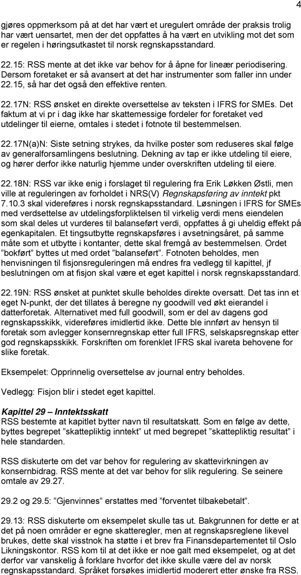 15, så har det også den effektive renten. 22.17N: RSS ønsket en direkte oversettelse av teksten i IFRS for SMEs.