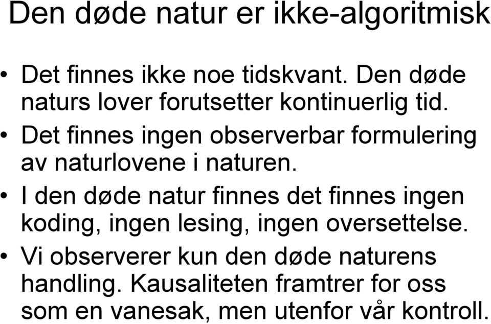 Det finnes ingen observerbar formulering av naturlovene i naturen.