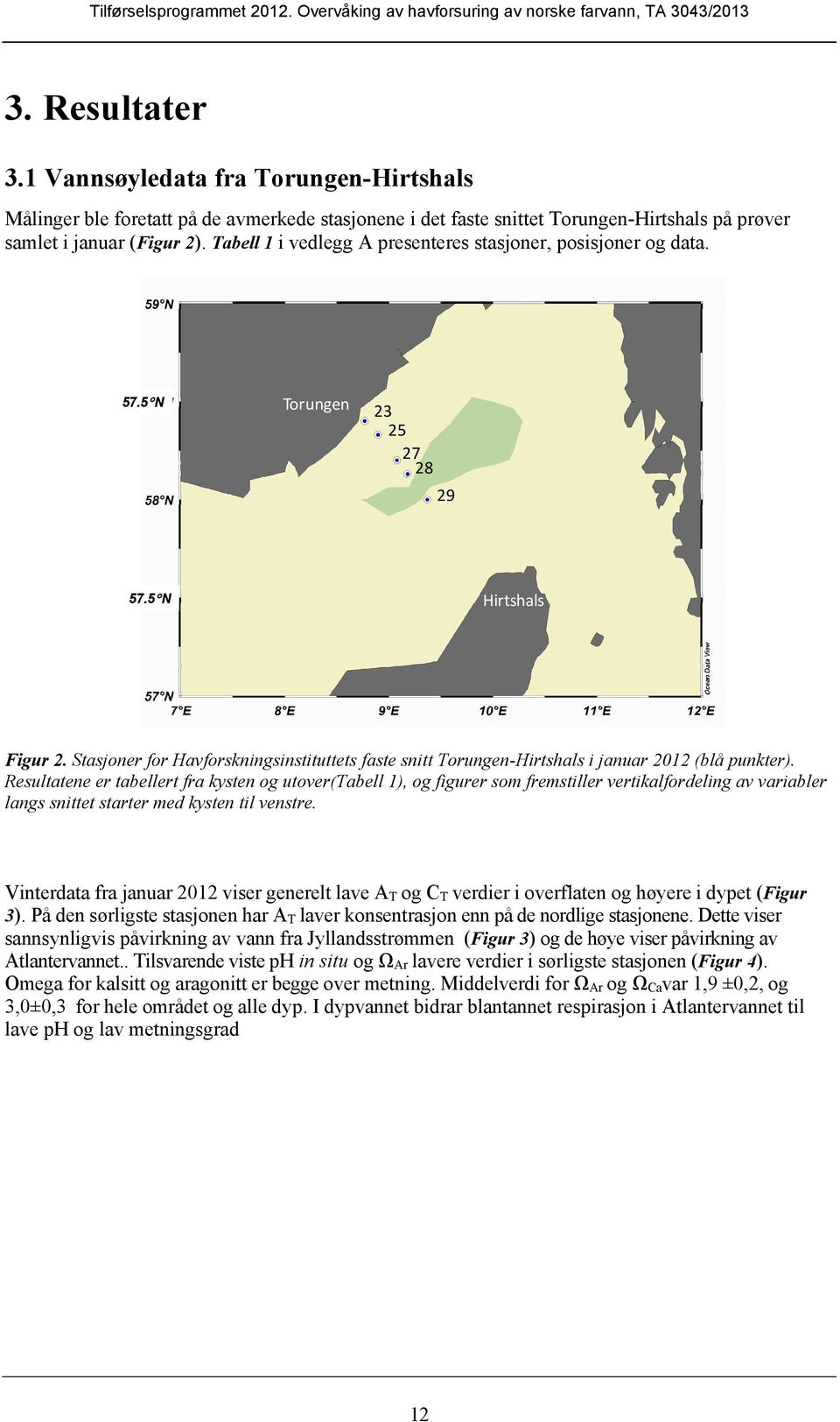 Stasjoner for Havforskningsinstituttets faste snitt Torungen-Hirtshals i januar 2012 (blå punkter).