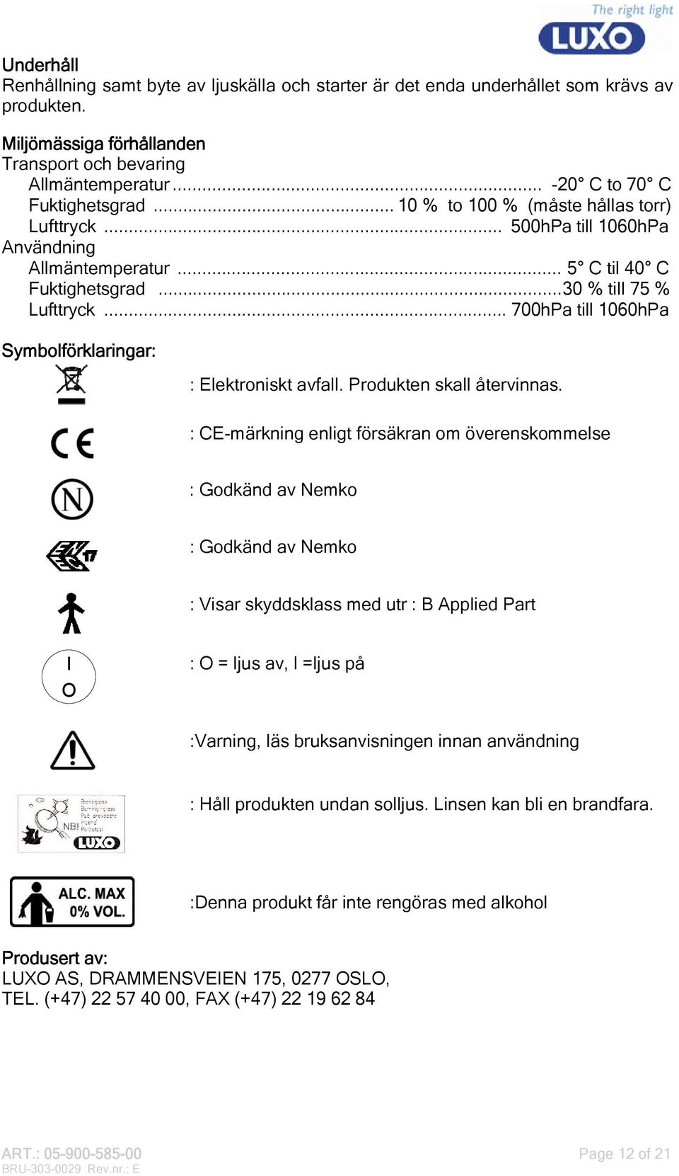 .. 700hPa till 1060hPa Symbolförklaringar: : Elektroniskt avfall. Produkten skall återvinnas.