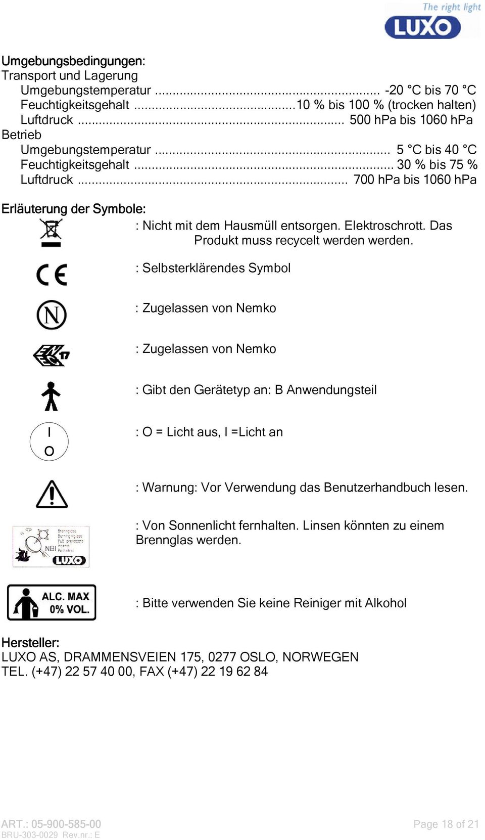 Das Produkt muss recycelt werden werden.