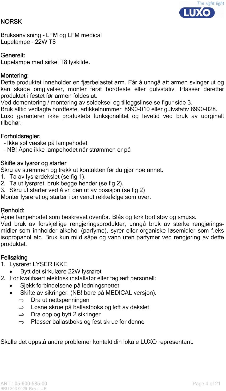 Ved demontering / montering av soldeksel og tilleggslinse se figur side 3. Bruk alltid vedlagte bordfeste, artikkelnummer 8990-010 eller gulvstativ 8990-028.