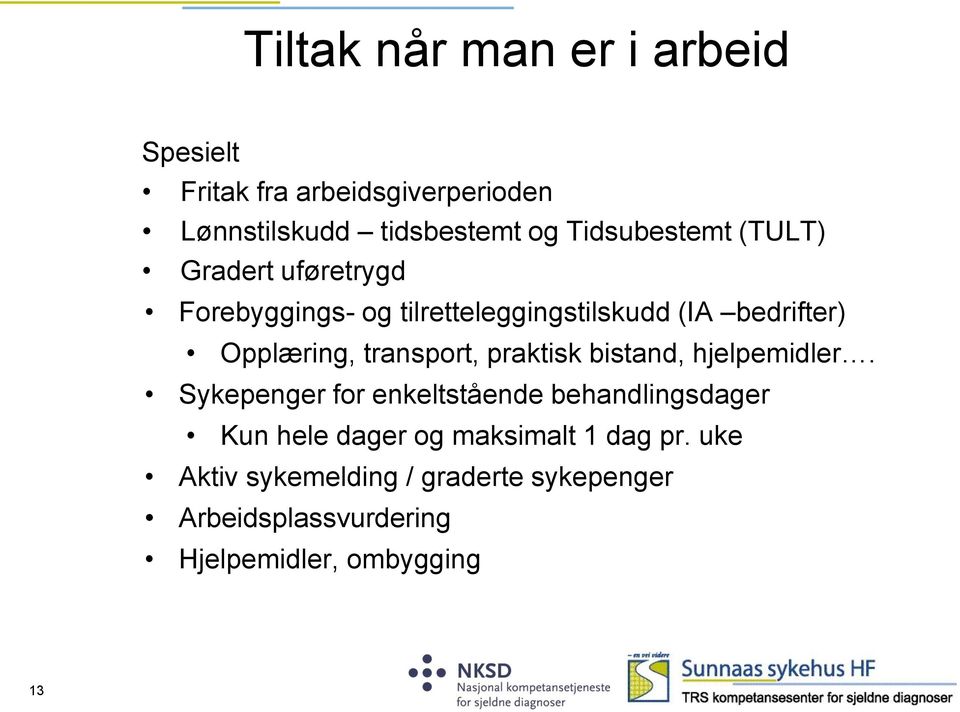 Opplæring, transport, praktisk bistand, hjelpemidler.