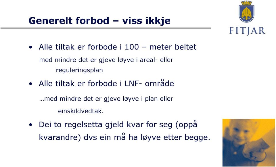 forbode i LNF- område med mindre det er gjeve løyve i plan eller