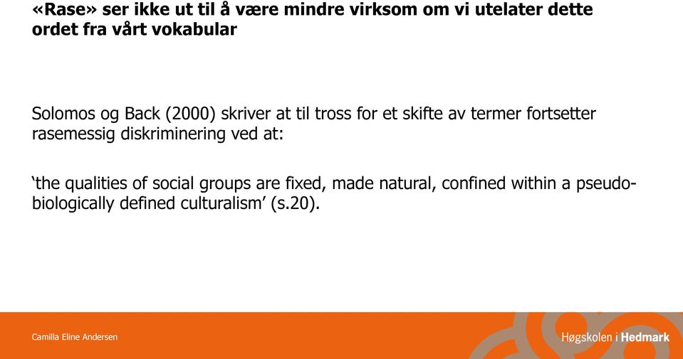 fortsetter rasemessig diskriminering ved at: the qualities of social groups are
