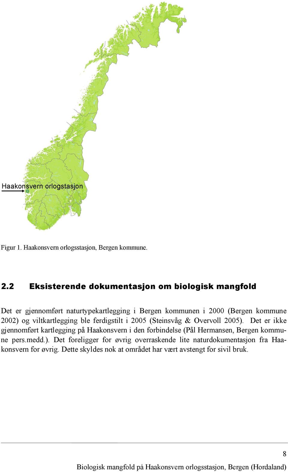 og viltkartlegging ble ferdigstilt i 2005 (Steinsvåg & Overvoll 2005).