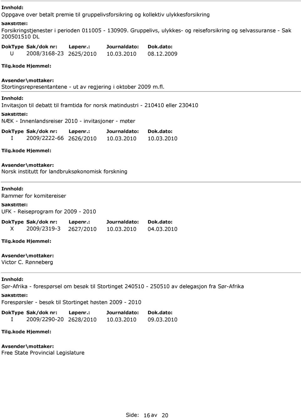 nvitasjon til debatt til framtida for norsk matindustri - 210410 eller 230410 NÆK - nnenlandsreiser 2010 - invitasjoner - møter 2009/2222-66 2626/2010 Norsk institutt for landbruksøkonomisk forskning