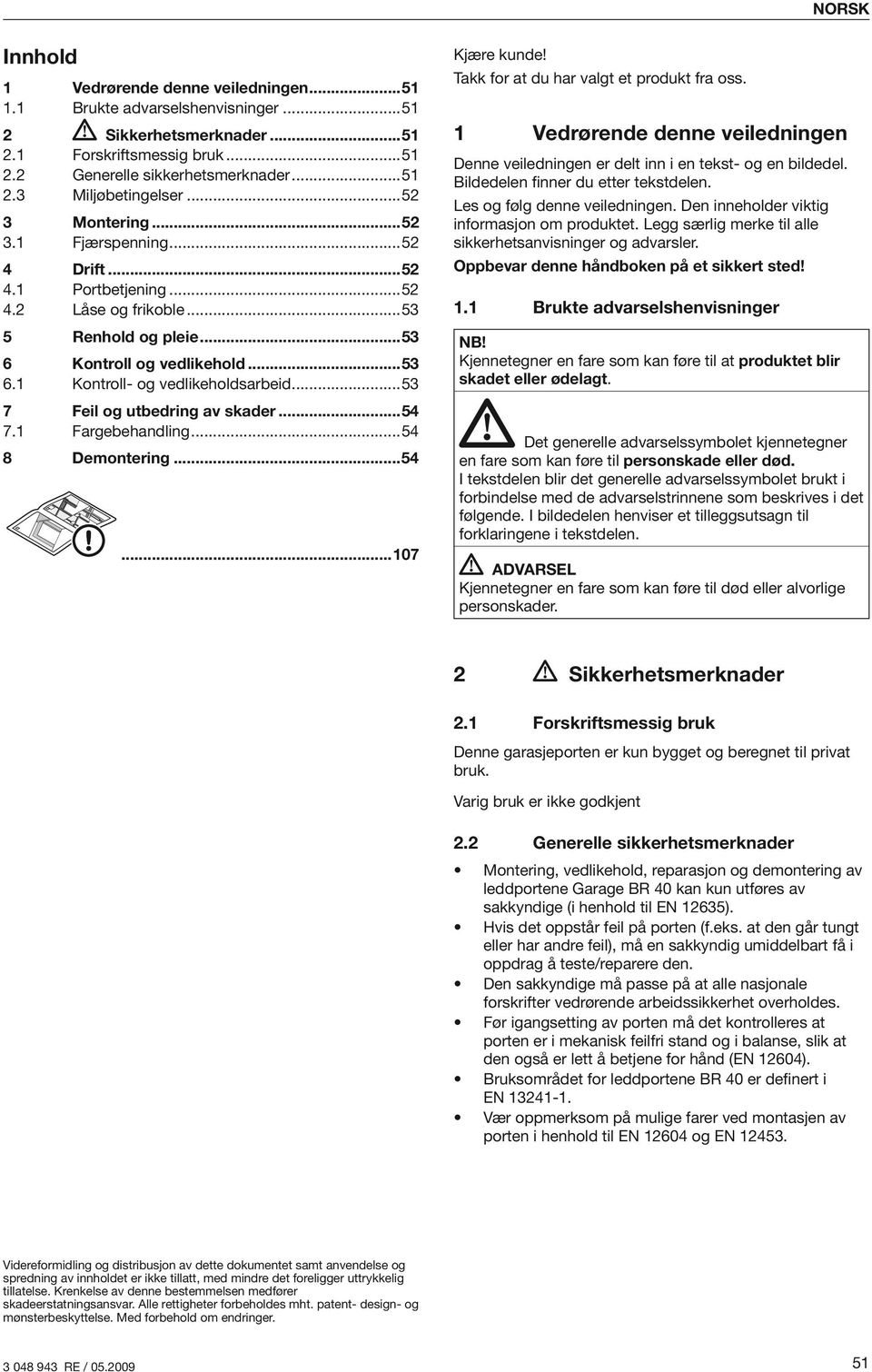 ..53 7 Feil og utbedring av skader...54 7.1 Fargebehandling...54 8 Demontering...54...107 Kjære kunde! Takk for at du har valgt et produkt fra oss.