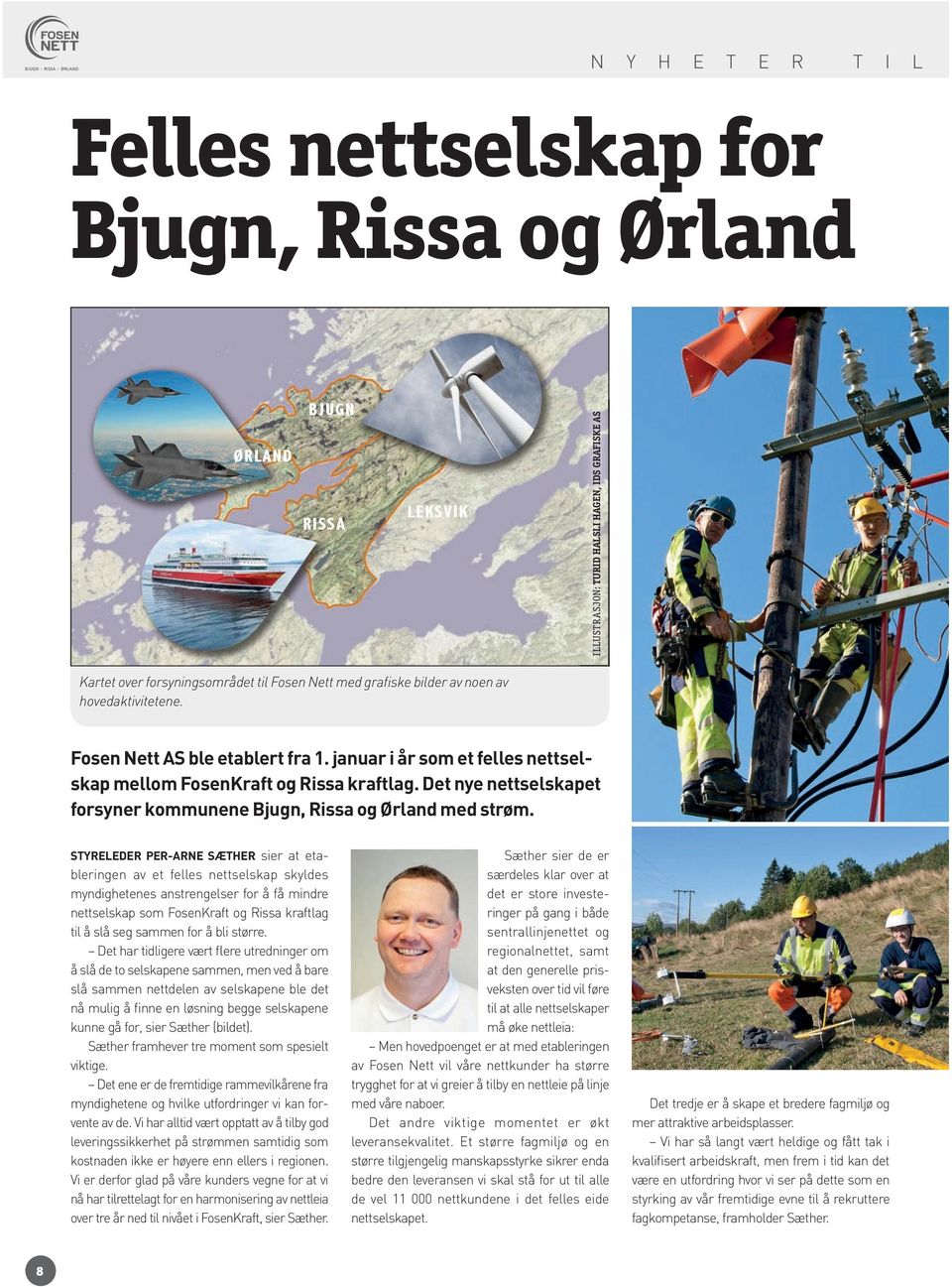 Det nye nettselskapet forsyner kommunene Bjugn, Rissa og Ørland med strøm.