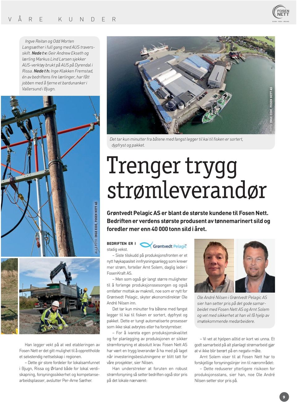 Nede t h: Inge Klakken Fremstad, én av bedriftens fire lærlinger, har fått jobben med å fjerne et bardunanker i Vallersund i Bjugn.