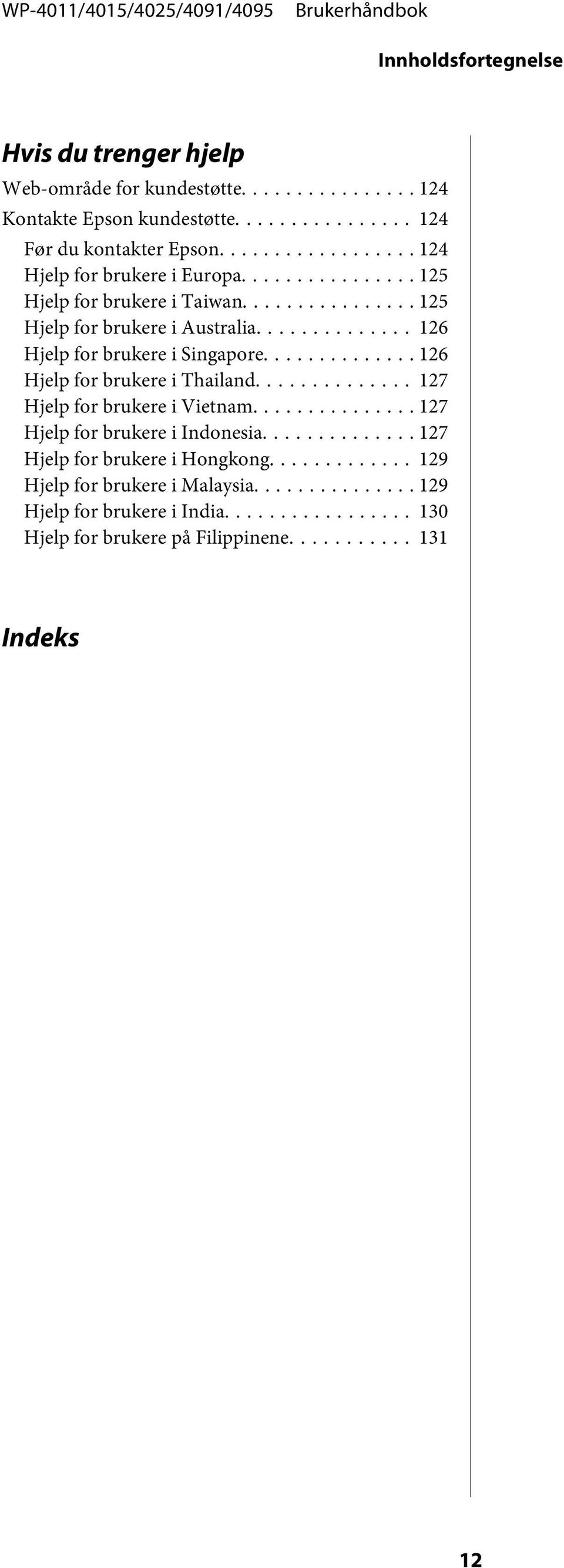 .. 126 Hjelp for brukere i Singapore... 126 Hjelp for brukere i Thailand... 127 Hjelp for brukere i Vietnam.