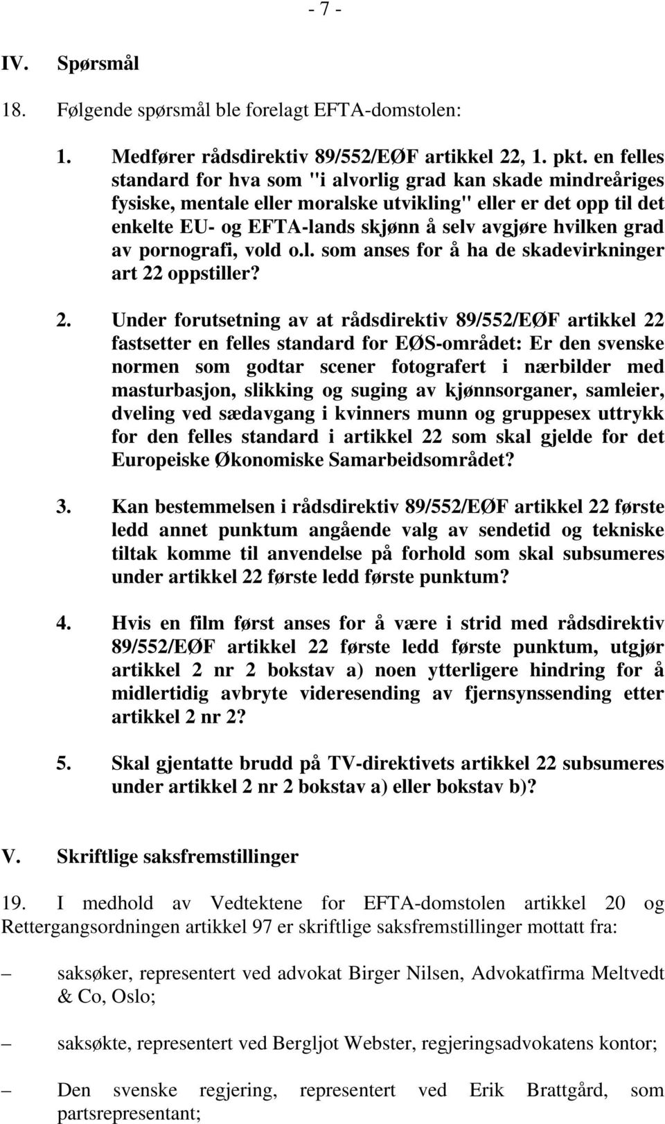 av pornografi, vold o.l. som anses for å ha de skadevirkninger art 22