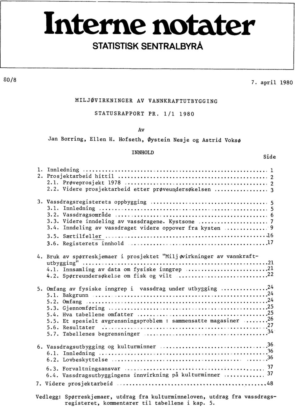 Vassdragsregisterets oppbygging, 5 3.1. Innledning...,,.,,,,, 5 3.2. Vassdragsområde,..., 6 3.3. Videre inndeling av vassdragene. Kystsone,...,, 7 3.4.