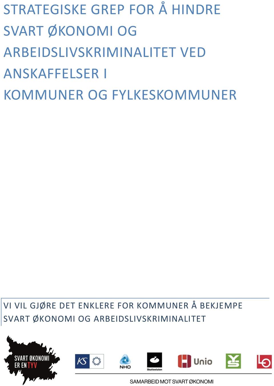 OG FYLKESKOMMUNER VI VIL GJØRE DET ENKLERE FOR