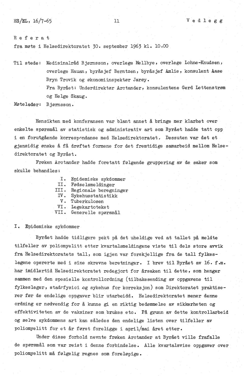 Fra Byrået: Underdirektør Arctander, konsulentene Gerd Lettenstrom og Helge Skaug. Møteleder: Bjornsson.