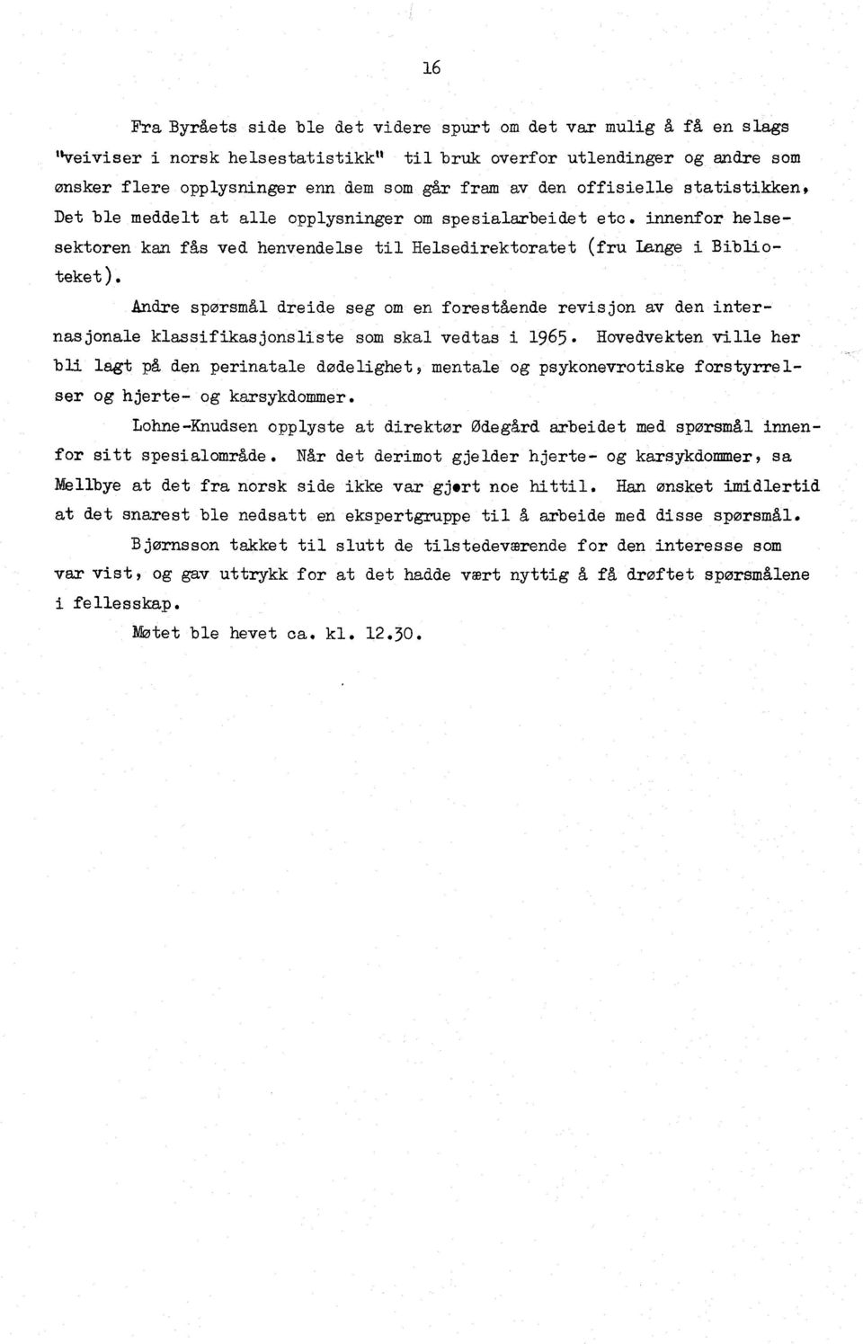 Andre spørsmål dreide seg om en forestående revisjon av den internasjonale klassifikasjonsliste som skal vedtas i 1965.