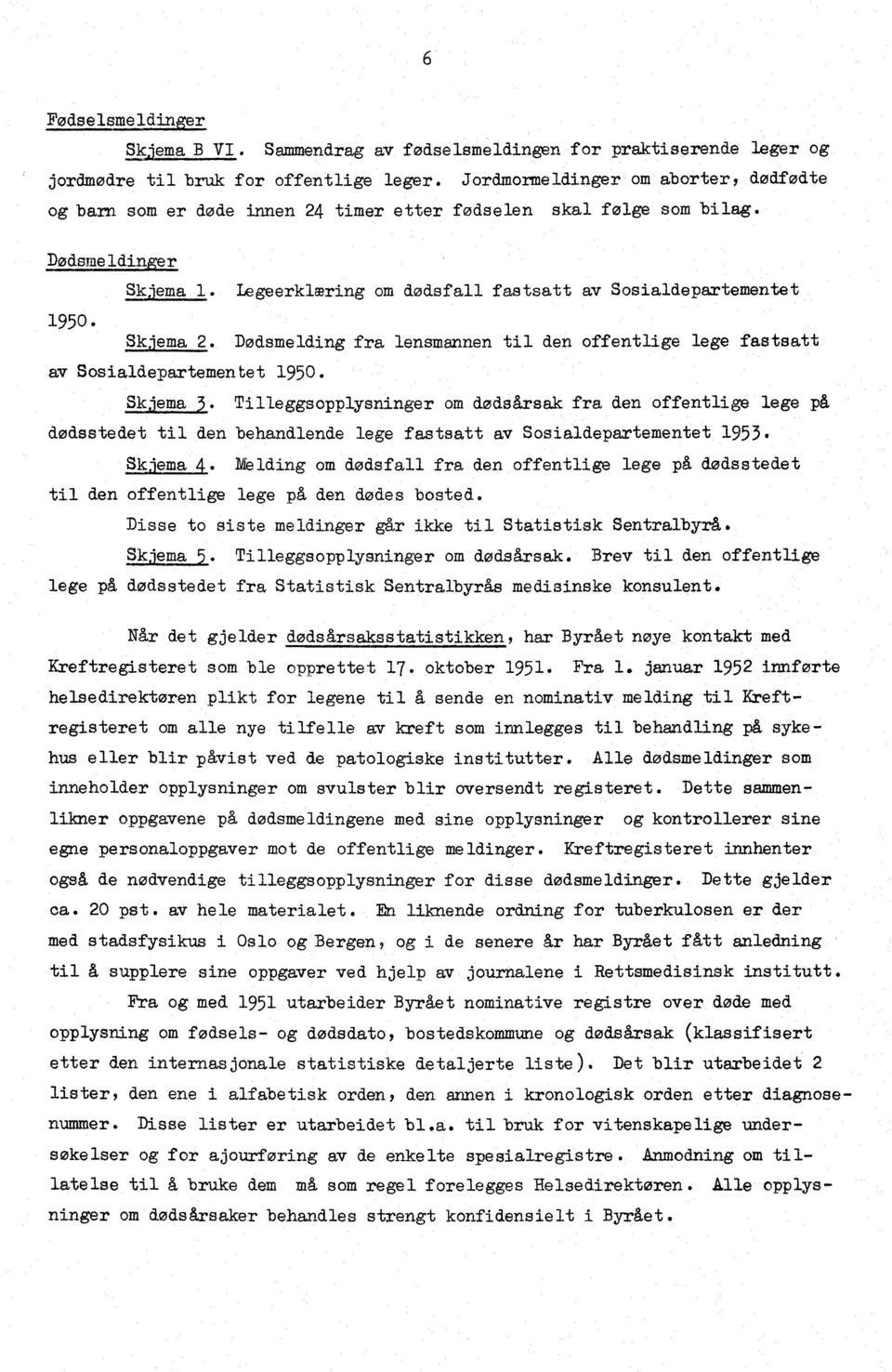 Skjema 2. Dødsmelding fra lensmannen til den offentlige lege fastsatt av Sosialdepartementet 1950. alna l.