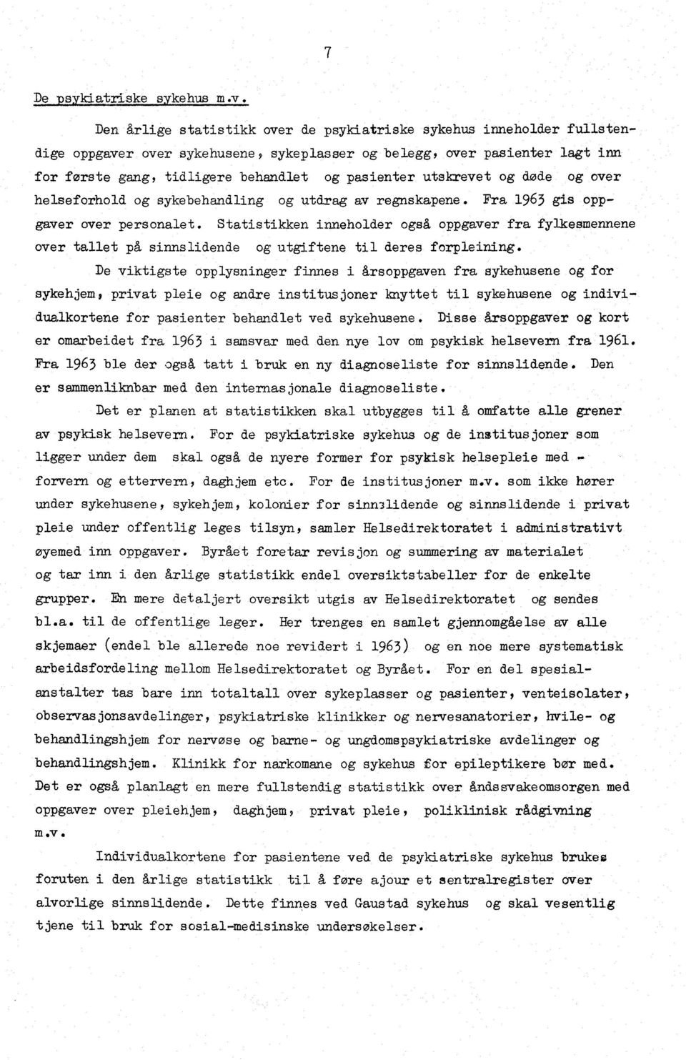 utskrevet og døde og over helseforhold og sykebehandling og utdrag av regnskapene. Fra 1963 gis opp - gayer over personalet.