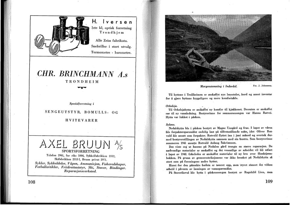 108 SENGE UTSTYR, Spesialforretning i HVITEVARER BOMULLS- OG AXR BRU UN ; SPORTSFORRETNING Telefon 2961, for riks 5006, Sykkelfabrikken 2312, Skifabrikken 23.13 f, Bruun privat 2971.