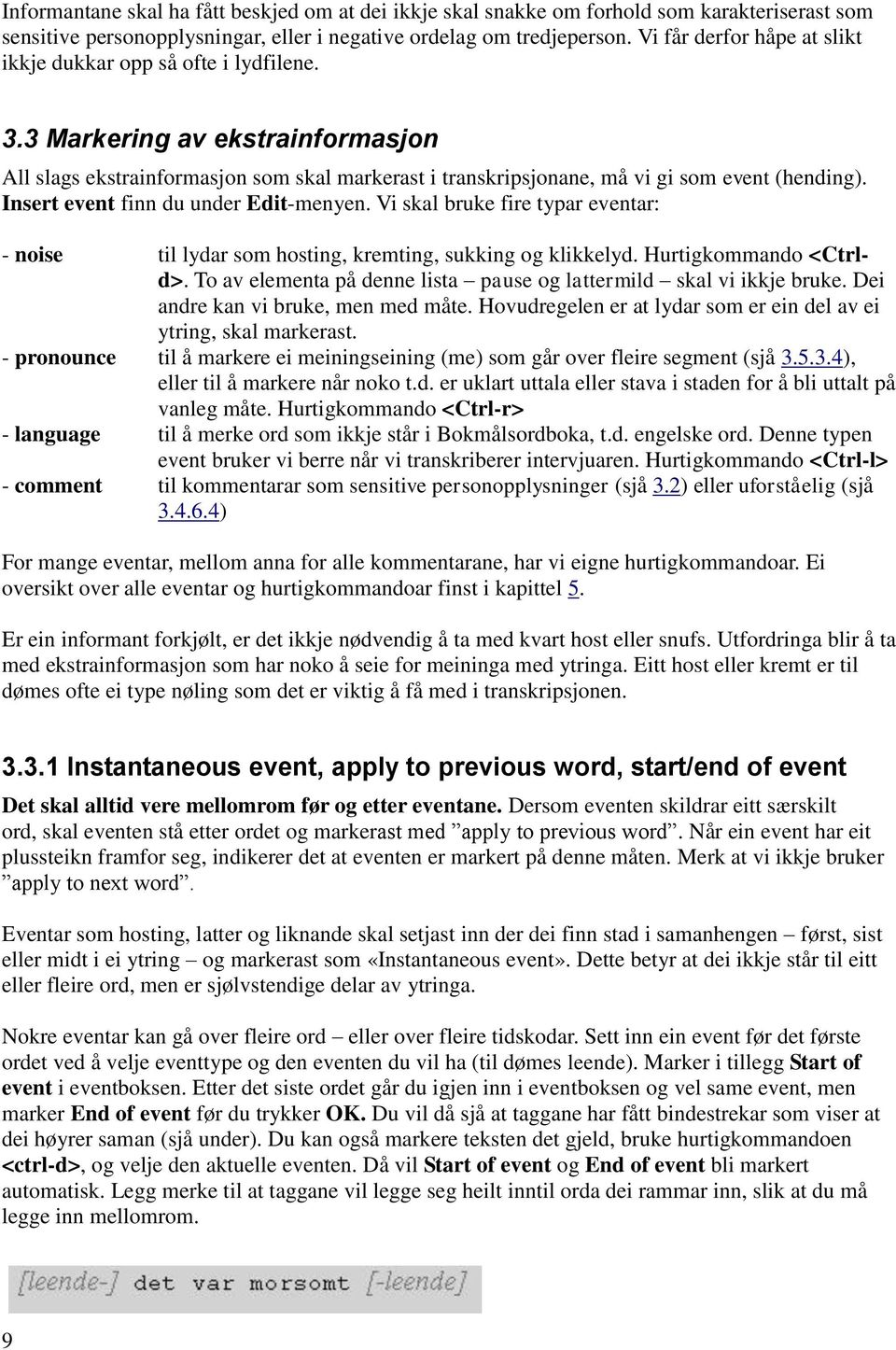 Insert event finn du under Edit-menyen. Vi skal bruke fire typar eventar: - noise til lydar som hosting, kremting, sukking og klikkelyd. Hurtigkommando <Ctrld>.