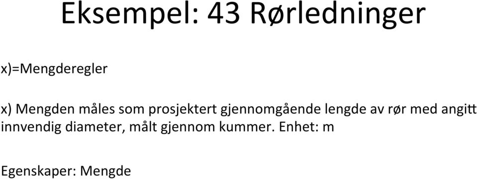 rør med angi8 innvendig diameter, målt