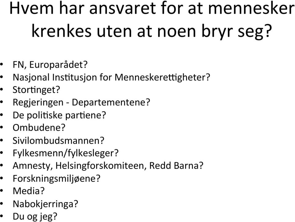 De poli6ske par6ene? Ombudene? Sivilombudsmannen? Fylkesmenn/fylkesleger?