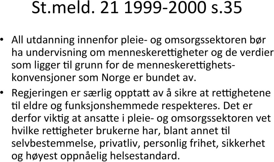 for de menneskere'ghets- konvensjoner som Norge er bundet av.