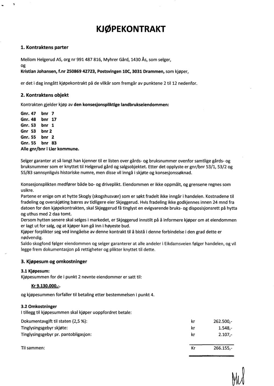 47 bnr 7 Gnr. 48 bnr 17 Gnr. 53 bnr 1 Gnr 53 bnr 2 Gnr. 55 bnr 2 Gnr. 55 bnr 83 Alle gnr/bnr 1 Lier kommune.