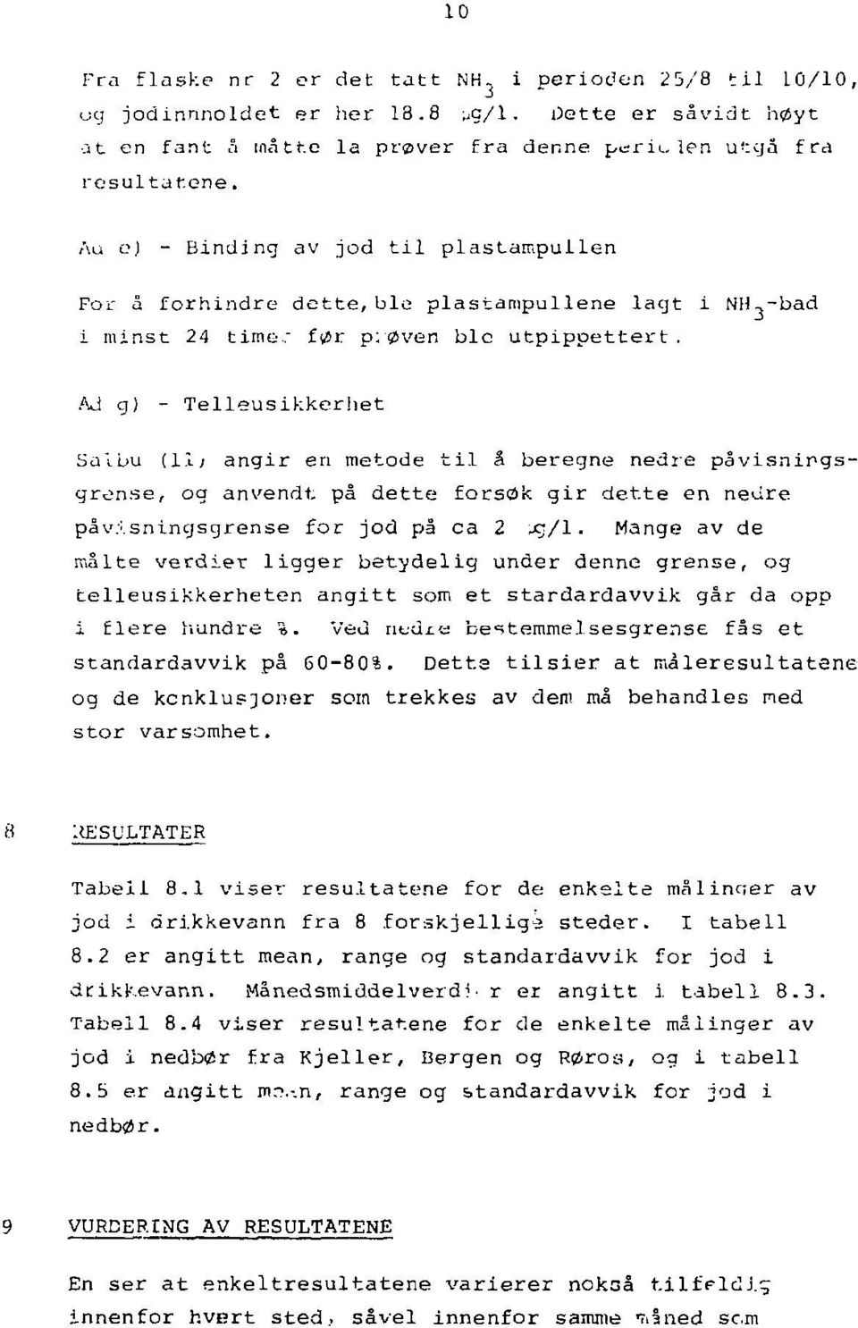 1; angir en metode til å beregne nedre påvisningsgrense, og anvendt på dette forsøk gir dette en neure påvisningsgrense for jod på ca 2 -jg/1.