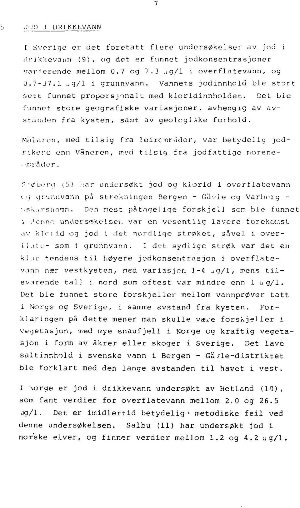 ?ke forhold. Mcilaren, med tilsig fra leircmråder, var betydelig jodrikere enn Vaneren, med tilsig fra jodfattige morene-. -trader. f n w'bi.tq ( 5 } }'.