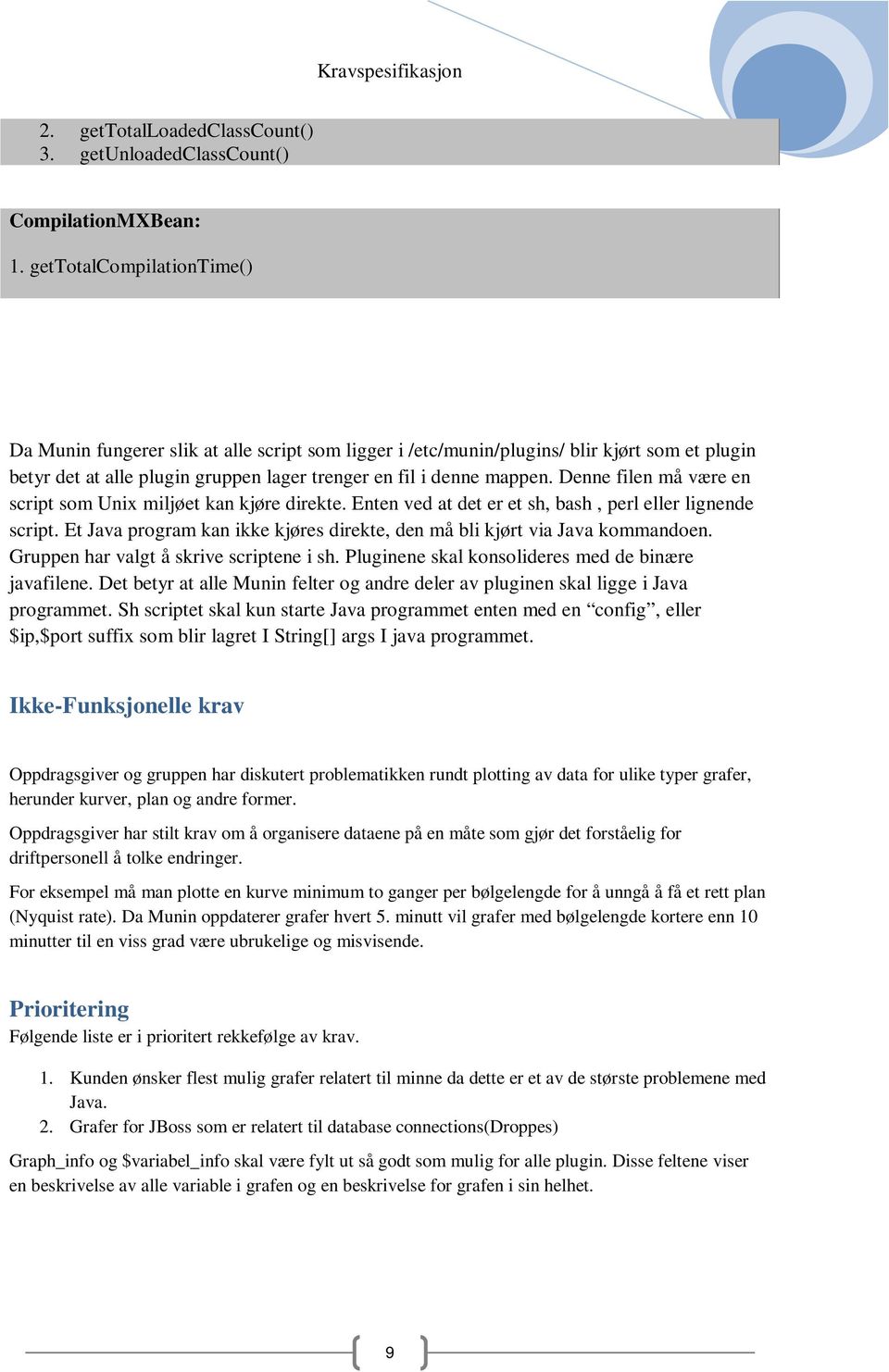 Denne filen må være en script som Unix miljøet kan kjøre direkte. Enten ved at det er et sh, bash, perl eller lignende script.