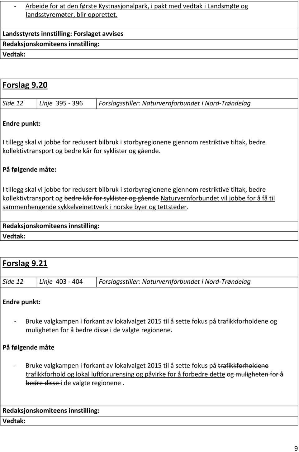 kollektivtransport og bedre kår for syklister og gående.