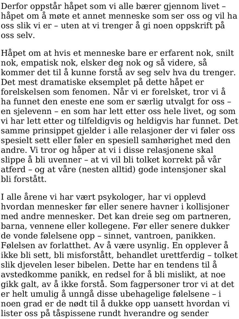 Det mest dramatiske eksemplet på dette håpet er forelskelsen som fenomen.