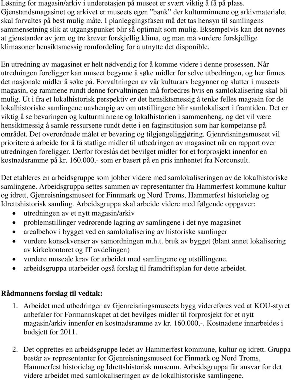 I planleggingsfasen må det tas hensyn til samlingens sammensetning slik at utgangspunket blir så optimalt som mulig.