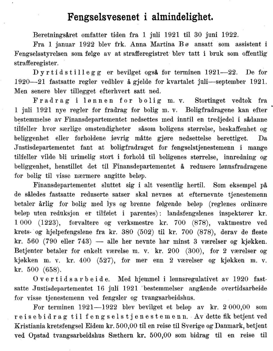 efterhvert satt ned Fr adr ag i lonn en f or bolig m v Stortinget vedtok fra juli 9 nye regler for fradrag for bolig m v Boligfradragene kan efter bestemmelse av Finansdepartementet nedsettes med