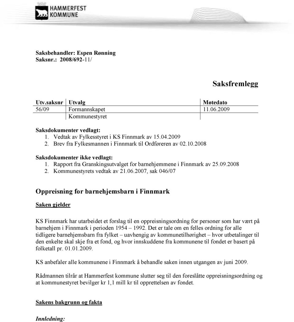 Rapport fra Granskingsutvalget for barnehjemmene i Finnmark av 25.09.2008 2. Kommunestyrets vedtak av 21.06.