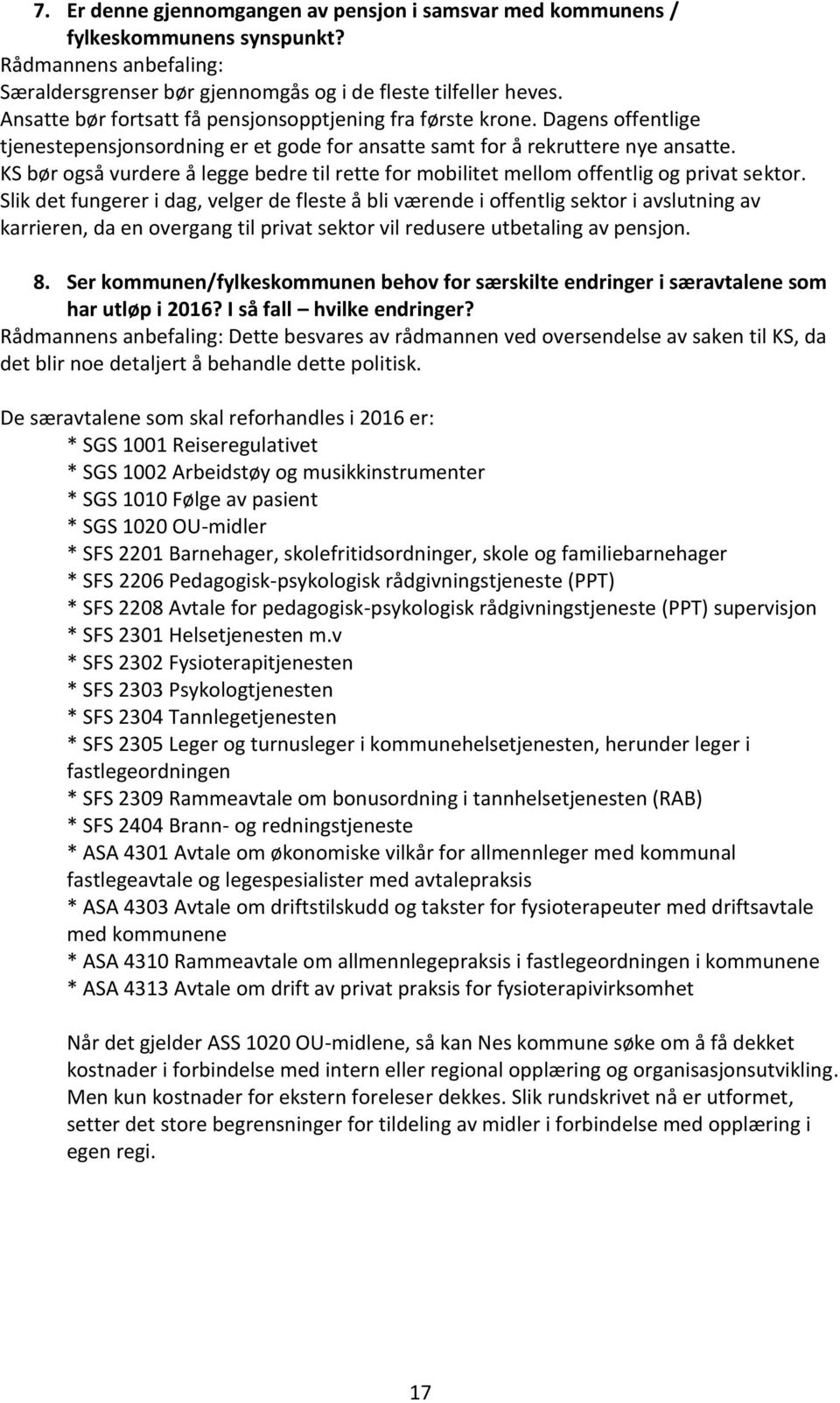 KS bør også vurdere å legge bedre til rette for mobilitet mellom offentlig og privat sektor.