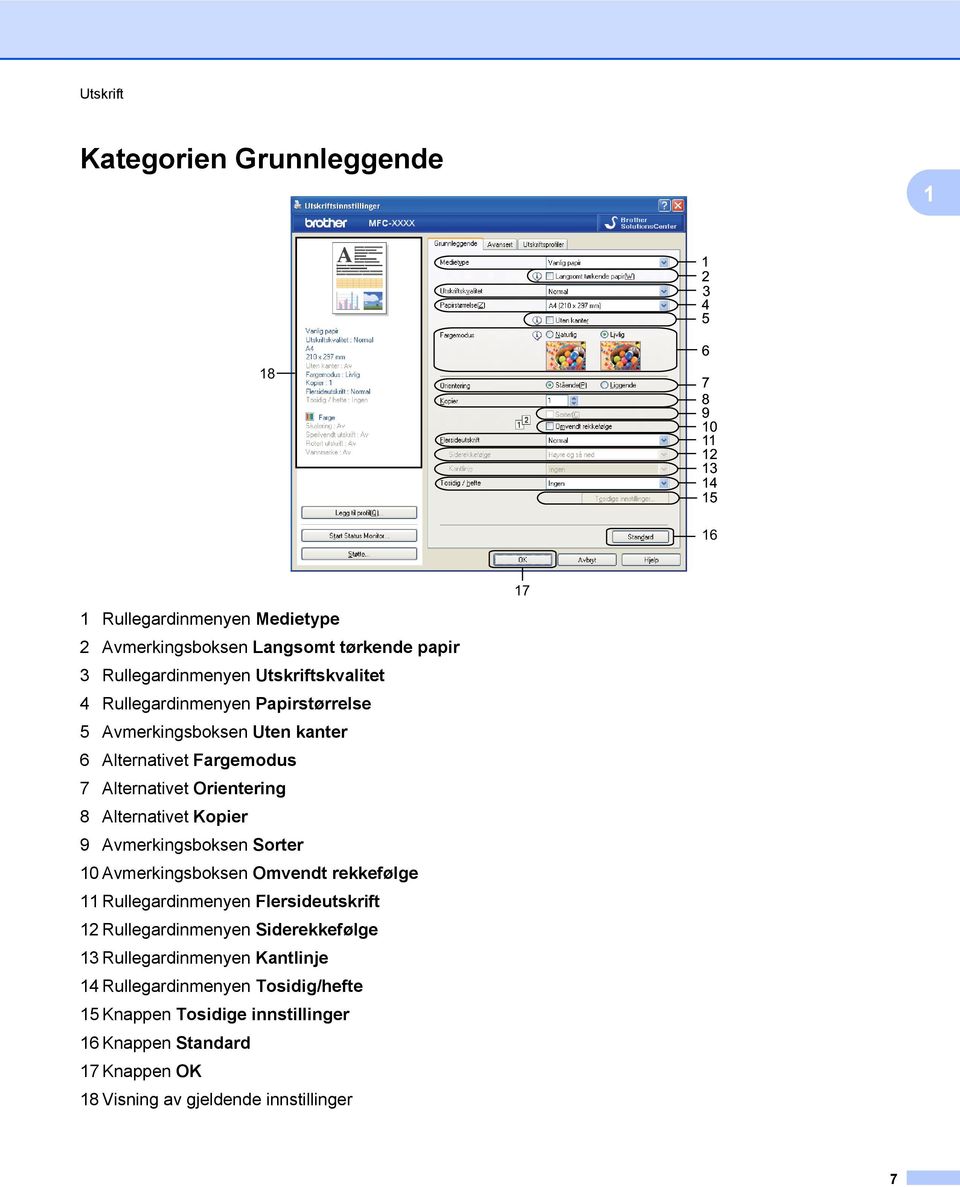 Alternativet Kopier 9 Avmerkingsboksen Sorter 10 Avmerkingsboksen Omvendt rekkefølge 11 Rullegardinmenyen Flersideutskrift 12 Rullegardinmenyen Siderekkefølge 13