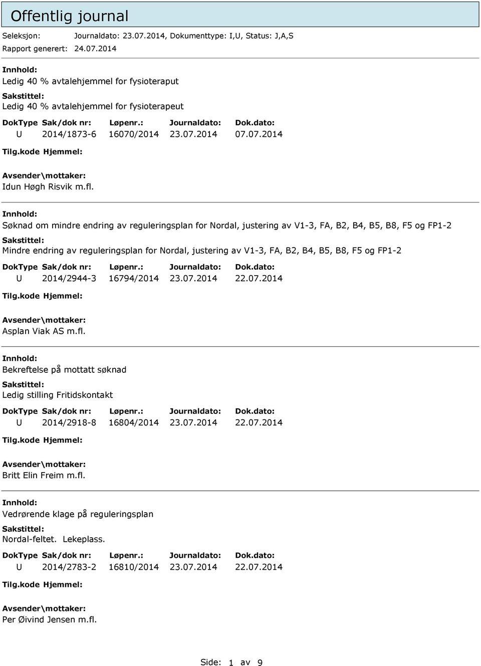 Søknad om mindre endring av reguleringsplan for Nordal, justering av V1-3, FA, B2, B4, B5, B8, F5 og FP1-2 Mindre endring av reguleringsplan for Nordal, justering av V1-3, FA,