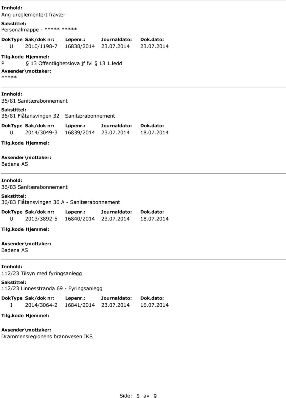 2014 Badena AS 36/83 Sanitærabonnement 36/83 Flåtansvingen 36 A - Sanitærabonnement 2013/3892-5 16840/2014 18.07.