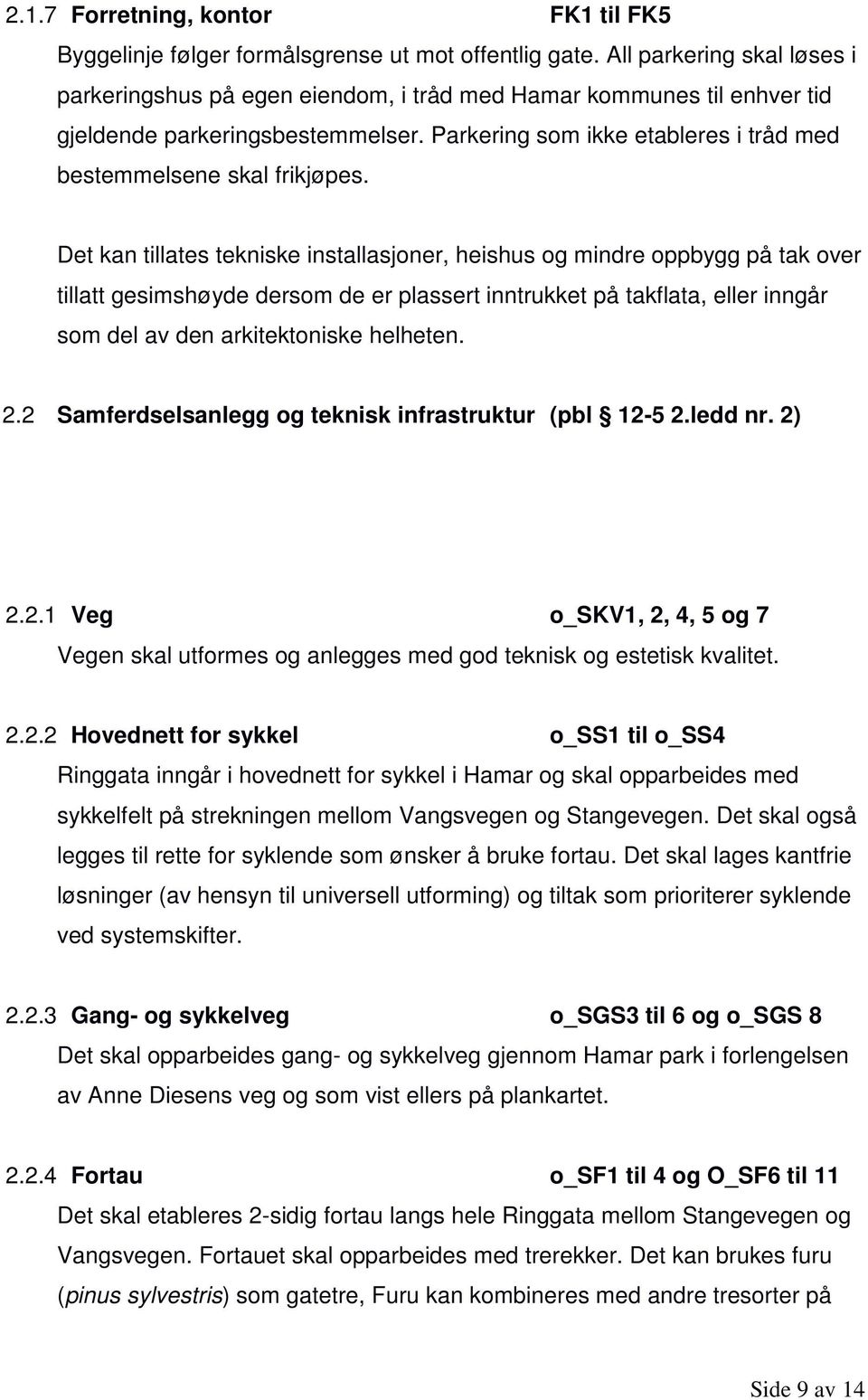 Parkering som ikke etableres i tråd med bestemmelsene skal frikjøpes.