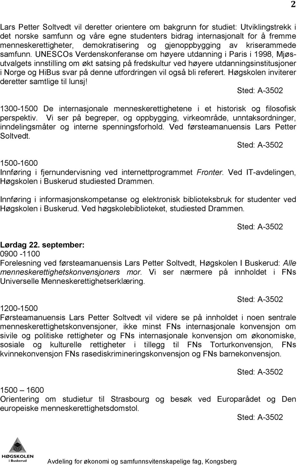 UNESCOs Verdenskonferanse om høyere utdanning i Paris i 1998, Mjøsutvalgets innstilling om økt satsing på fredskultur ved høyere utdanningsinstitusjoner i Norge og HiBus svar på denne utfordringen