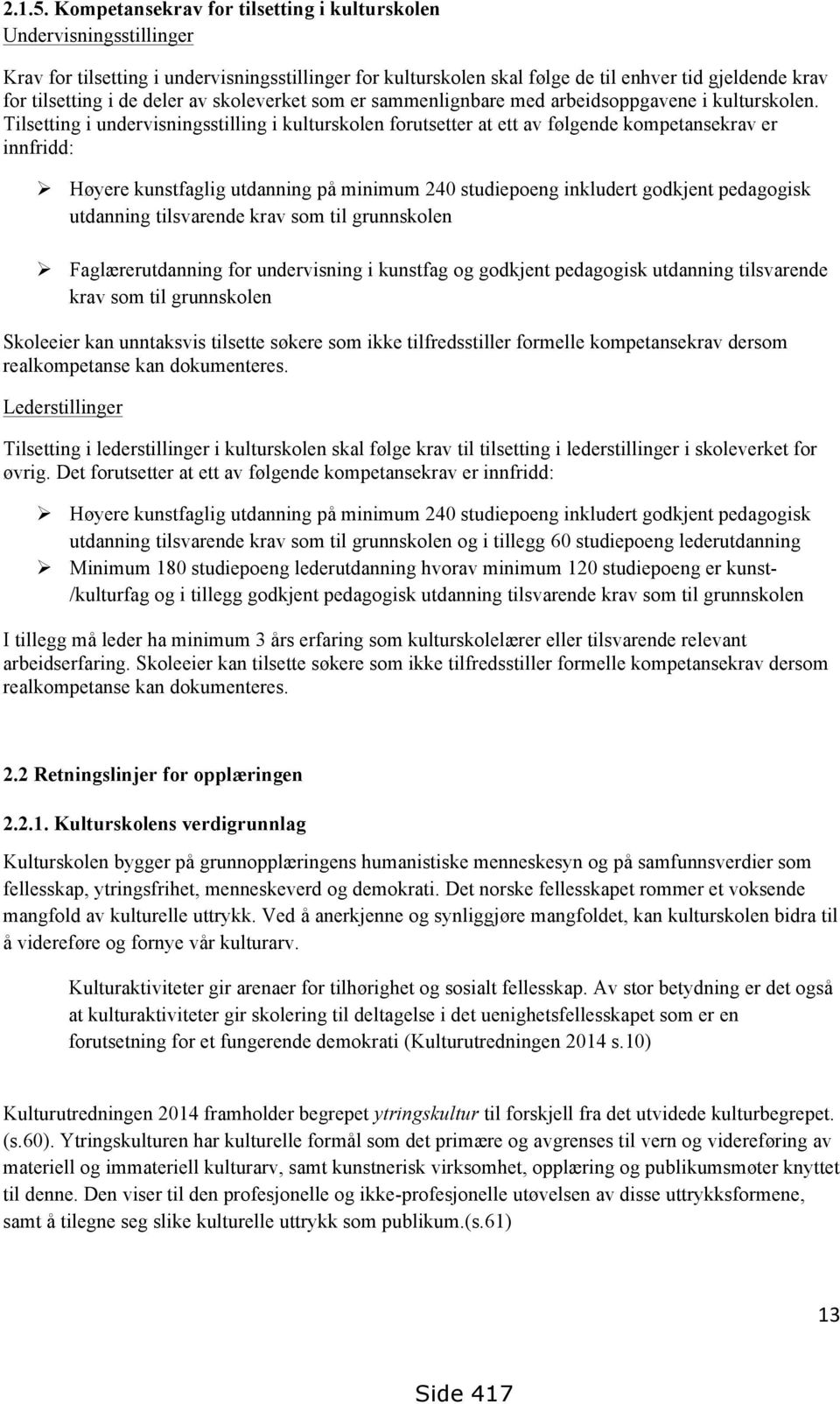 deler av skoleverket som er sammenlignbare med arbeidsoppgavene i kulturskolen.