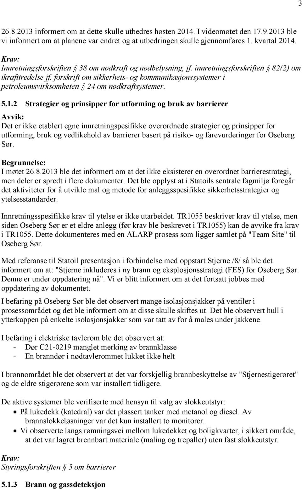 forskrift om sikkerhets- og kommunikasjonssystemer i petroleumsvirksomheten 24 om nødkraftsystemer. 5.1.