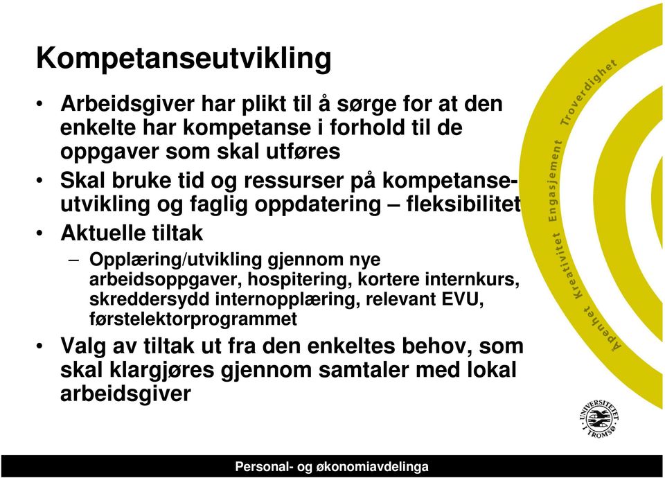 Opplæring/utvikling gjennom nye arbeidsoppgaver, hospitering, kortere internkurs, skreddersydd internopplæring, relevant