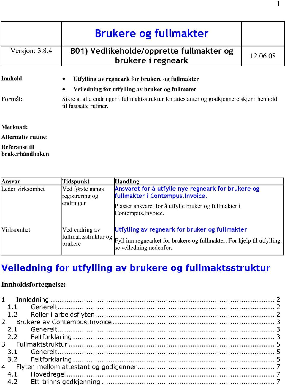 henhold til fastsatte rutiner.