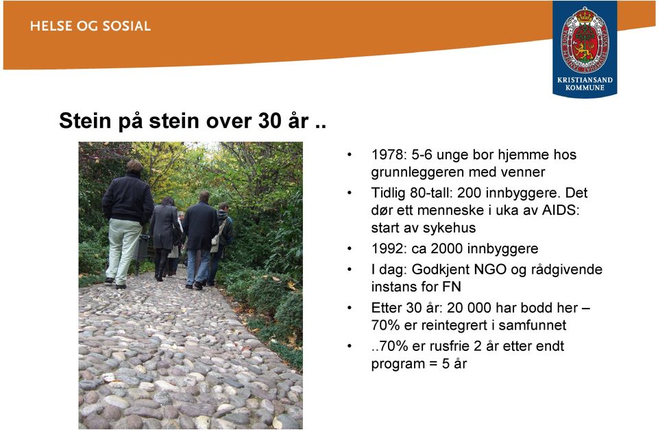 Det dør ett menneske i uka av AIDS: start av sykehus 1992: ca 2000 innbyggere I dag: